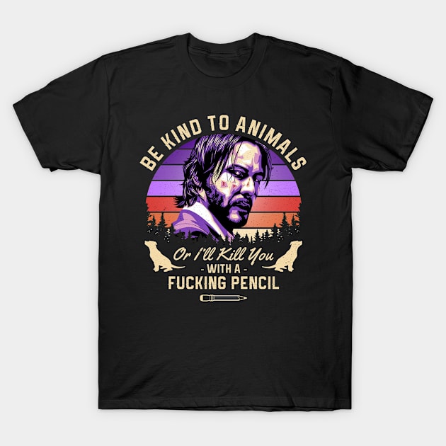 Be Kind To Animals Or I'll Kill You With A Fucking Pencil T-Shirt by Three Meat Curry